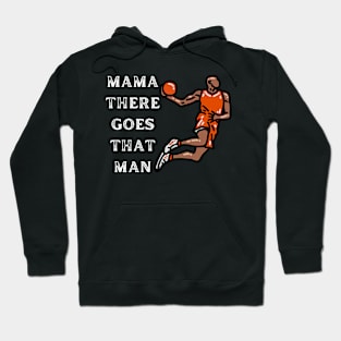 Mama There Goes That Man Hoodie